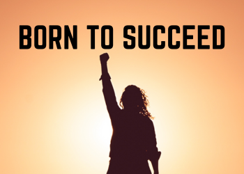 Born To Succeed